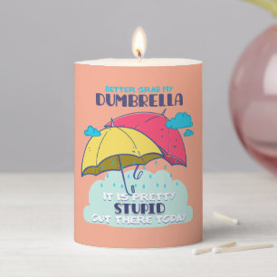 Better Grab My Dumbrella It Is Pretty Stupid Pillar Candle