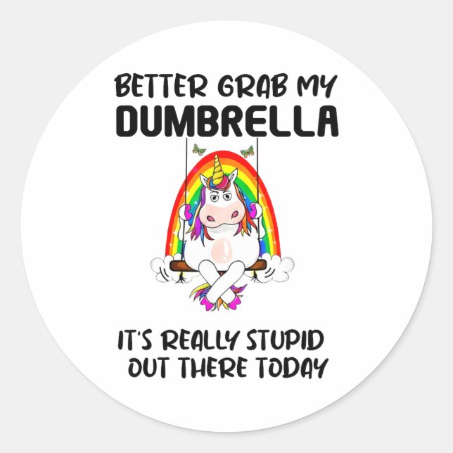 Better Grab My Dumbrella It’s Really Stud Out Ther Classic Round Sticker (Front)
