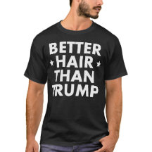 Better Hair Than Trump