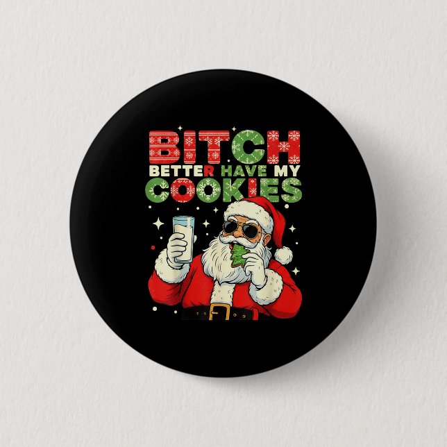 Better Have My Cookies Santa Claus Christmas Funny Button (Front)