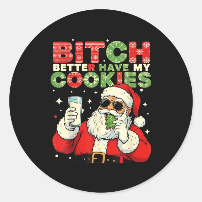Better Have My Cookies Santa Claus Christmas Funny Classic Round Sticker (Front)