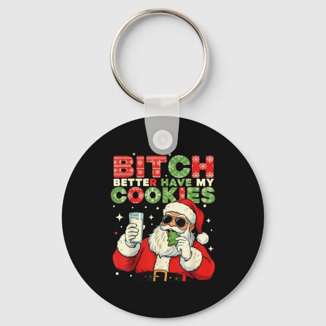 Better Have My Cookies Santa Claus Christmas Funny Keychain (Front)