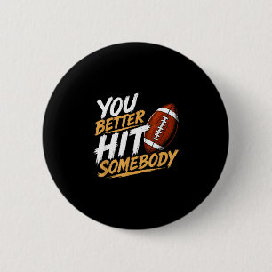Better hit somebody funny matching family football button
