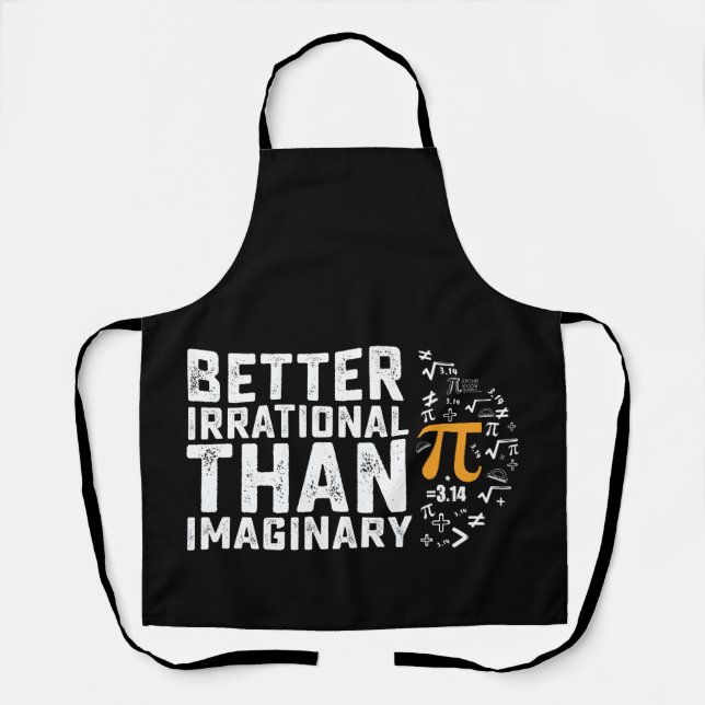 Better Irrational Than Imaginary Pi Day Math Apron (Front)