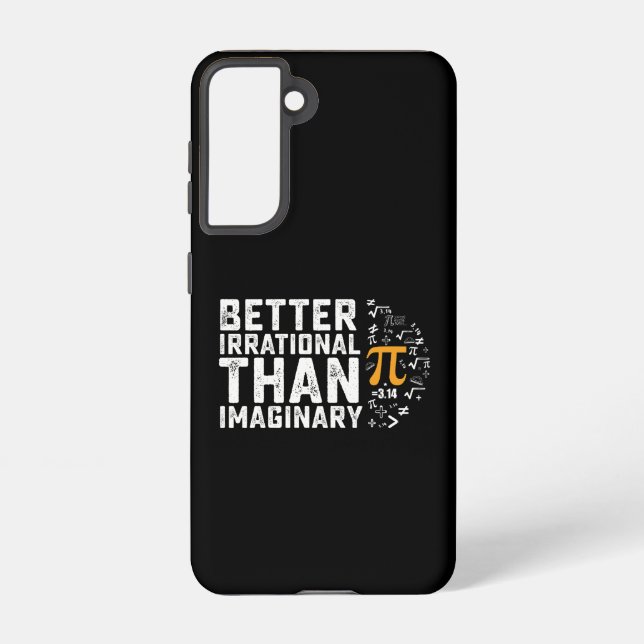 Better Irrational Than Imaginary Pi Day Math Samsung Galaxy Case (Back)