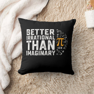 Better Irrational Than Imaginary Pi Day Math Throw Pillow