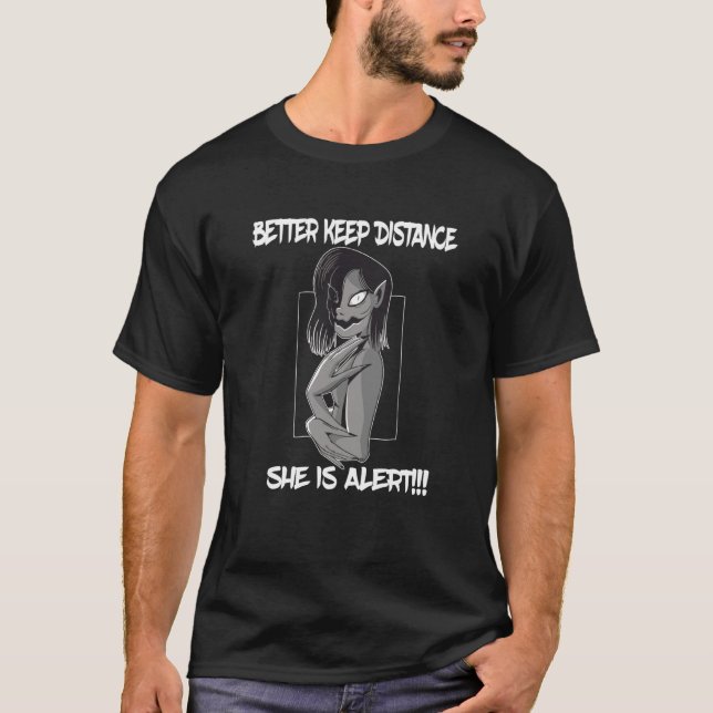 Better keep distance she is alert creepy character T-Shirt (Front)