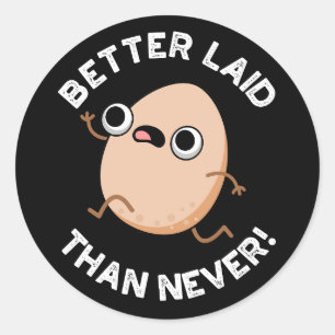 Better Laid Than Never Funny Running Egg Pun Classic Round Sticker