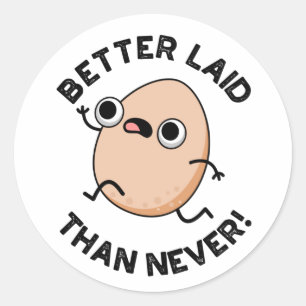 Better Laid Than Never Funny Running Egg Pun Classic Round Sticker