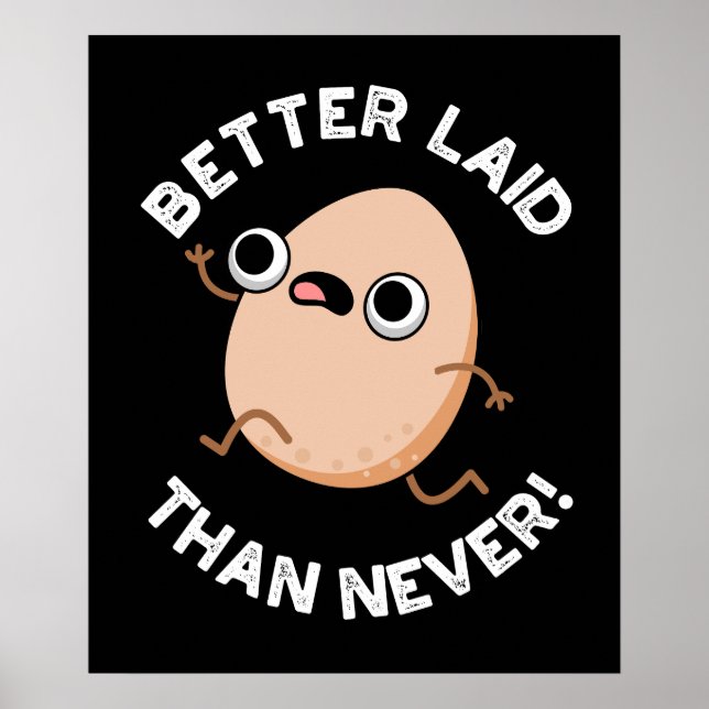 Better Laid Than Never Funny Running Egg Pun  Poster (Front)