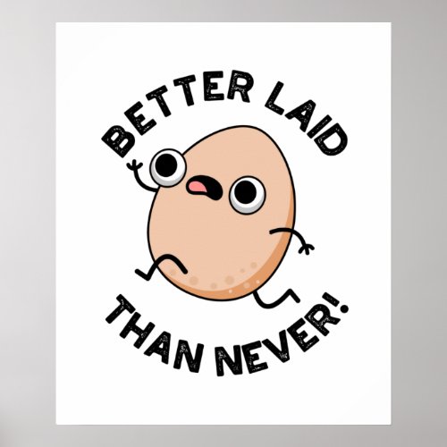 Better Laid Than Never Funny Running Egg Pun Poster