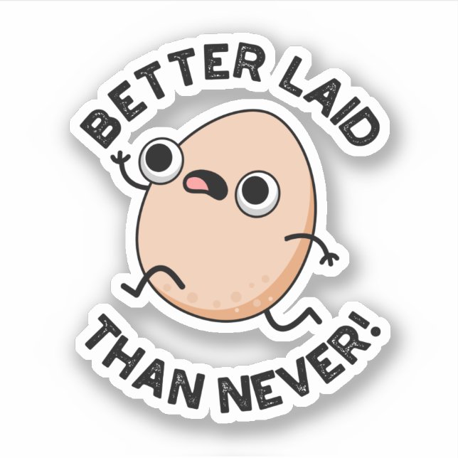 Better Laid Than Never Funny Running Egg Pun  Sticker (Front)