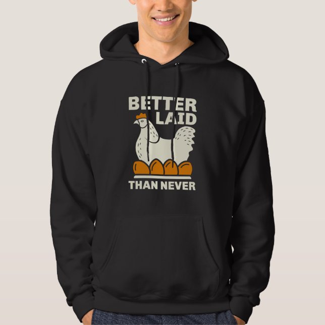 Better Laid Than Never Hoodie (Front)