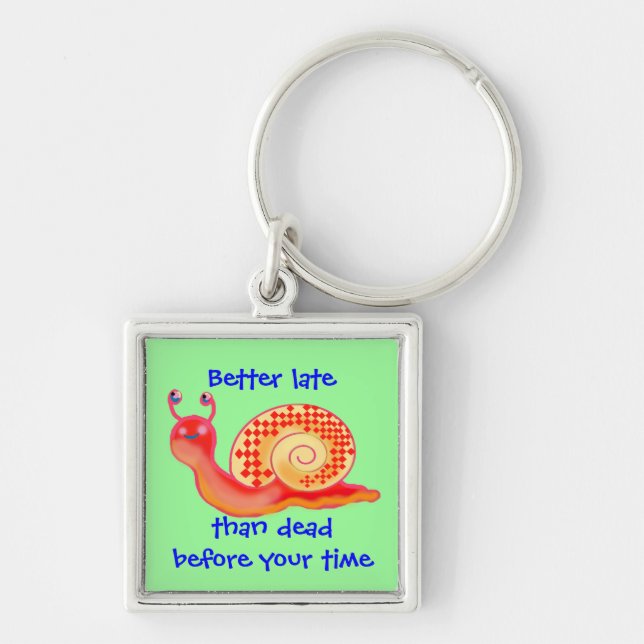 Better late than dead before your time keychain (Front)