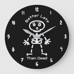 Better Late Than Dead Funny Skeleton Large Clock