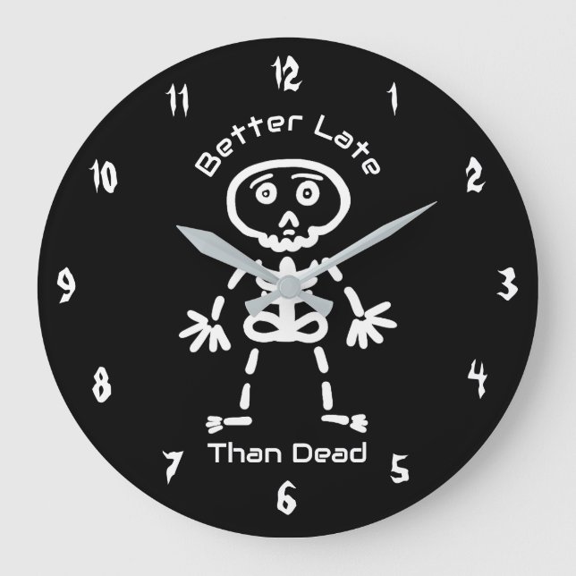 Better Late Than Dead Funny Skeleton Large Clock (Front)