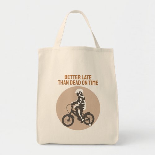 Better Late Than Dead on Time _ Biker Design Tote Bag