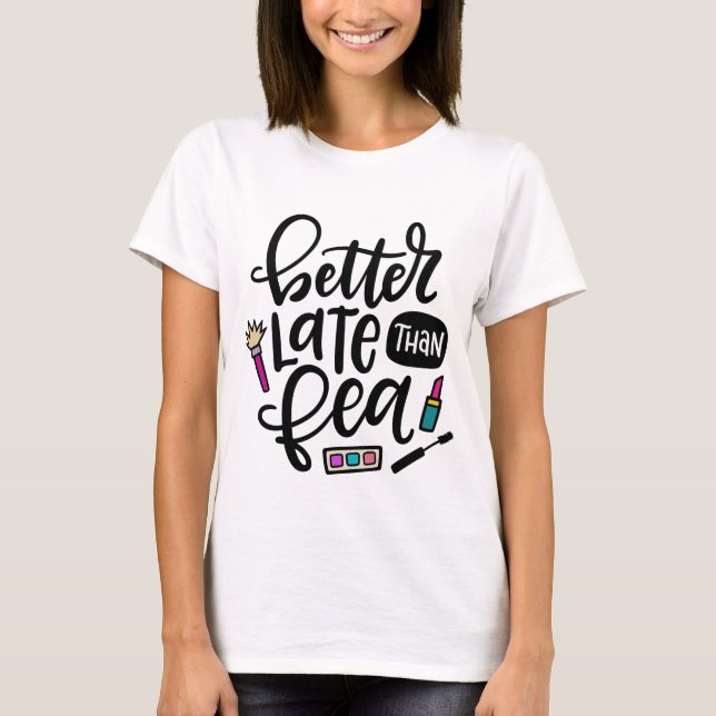 Better Late Than Fea, Spanglish T-Shirt (Front)