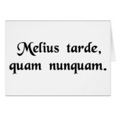 Better late than never. (Front Horizontal)