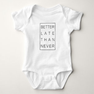 Better late than never baby bodysuit