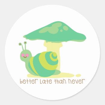 Better Late Than Never Classic Round Sticker by EmbroideryPatterns at Zazzle