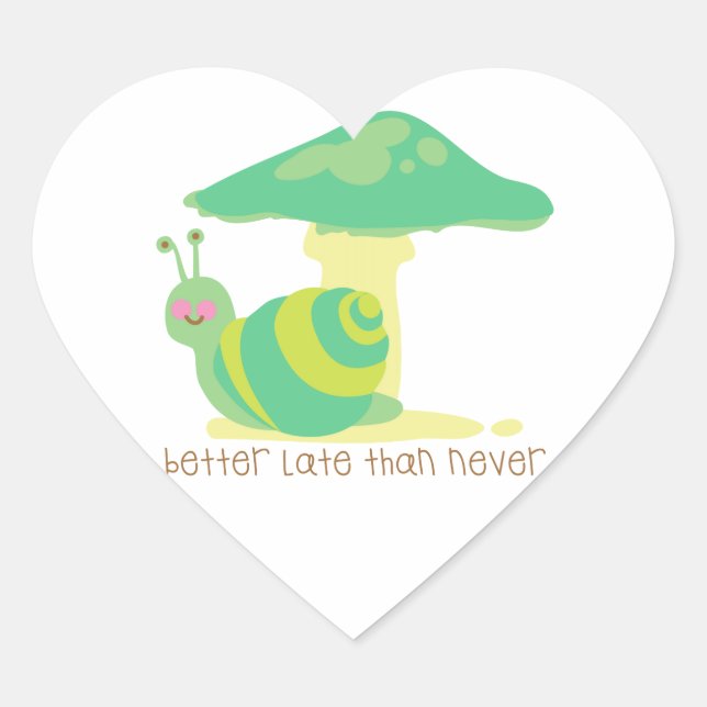 Better Late Than Never Heart Sticker (Front)
