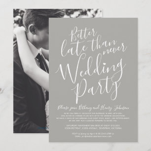 Better late than never wedding party gray invitation