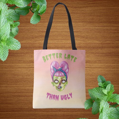Better Late Than Ugly Cute Zombie Face Tote