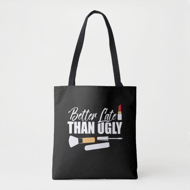 Better late than ugly Make up Diva Cosmetologist Tote Bag (Front)