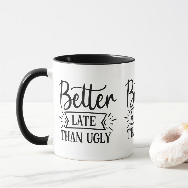 Better late than ugly   mug (With Donut)