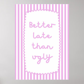 Better Late Than Ugly Poster