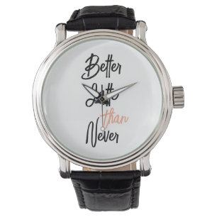 Better Latte Than Never Amusing Coffee Quote Watch