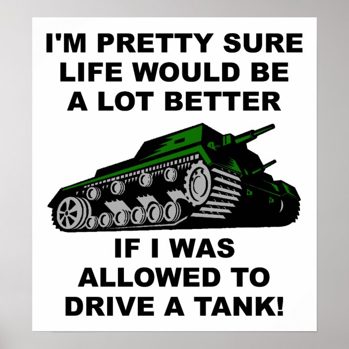 Better Life Through Tanks Funny Poster | Zazzle.com