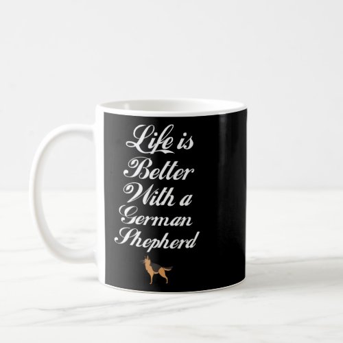 Better Life With German Shepherd Funny Quote Dog  Coffee Mug