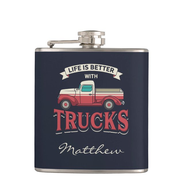 Better Life With Trucks Funny Driver Personalized Flask (Front)
