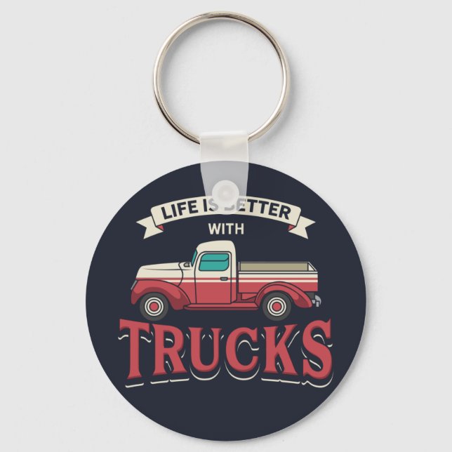 Better Life With Trucks Funny Trucker Keychain (Front)