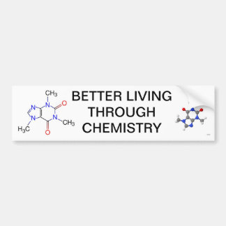 BETTER LIVING THROUGH CHEMISTRY BUMPER STICKER