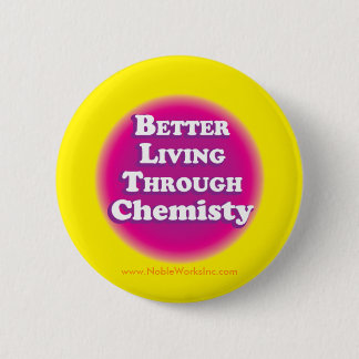 Better Living Through Chemistry (Button) Button