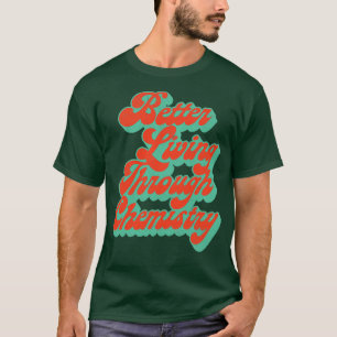Better Living Through Chemistry Faded Thrift Style T-Shirt