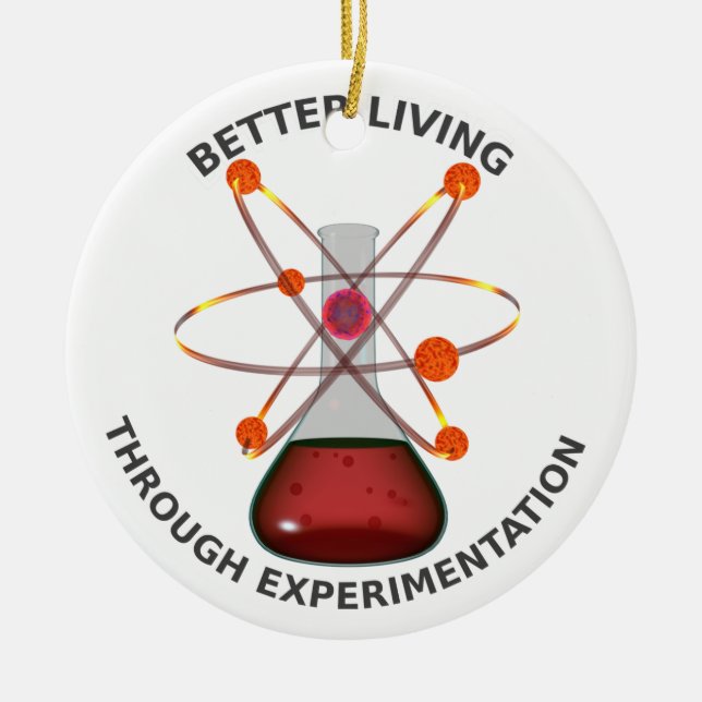 Better Living Through Experimentation Ceramic Ornament (Front)