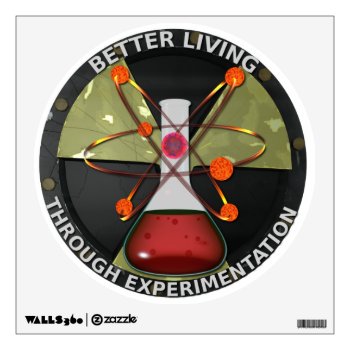 Better Living Through Experimentation Wall Decal by packratgraphics at Zazzle