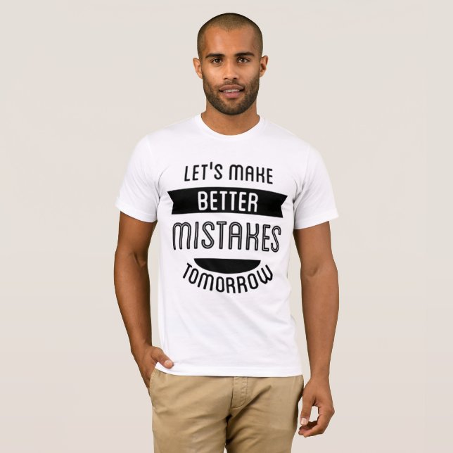 Better Mistakes Tomorrow - Funny Retro T-Shirt (Front Full)