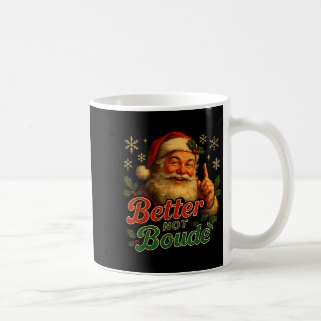 Better Not Boude Funny Cajun Christmas Santa  Coffee Mug (Right)