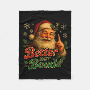 Better Not Boude Funny Cajun Christmas Santa  Fleece Blanket