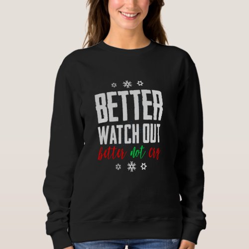 Better Not Pout Better Not Cry Merry Christmas To  Sweatshirt