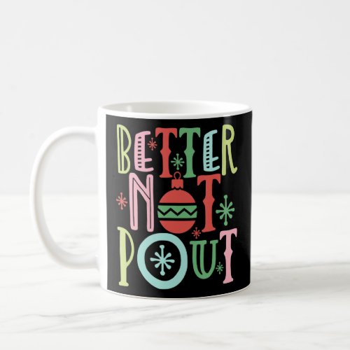 Better Not Pout Funny Christmas Pun  Distressed  Coffee Mug