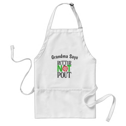 Better Not Pout Grandma Says Christmas Holiday Adult Apron