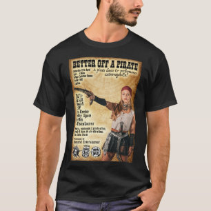 Better Off A Pirate Tshirt