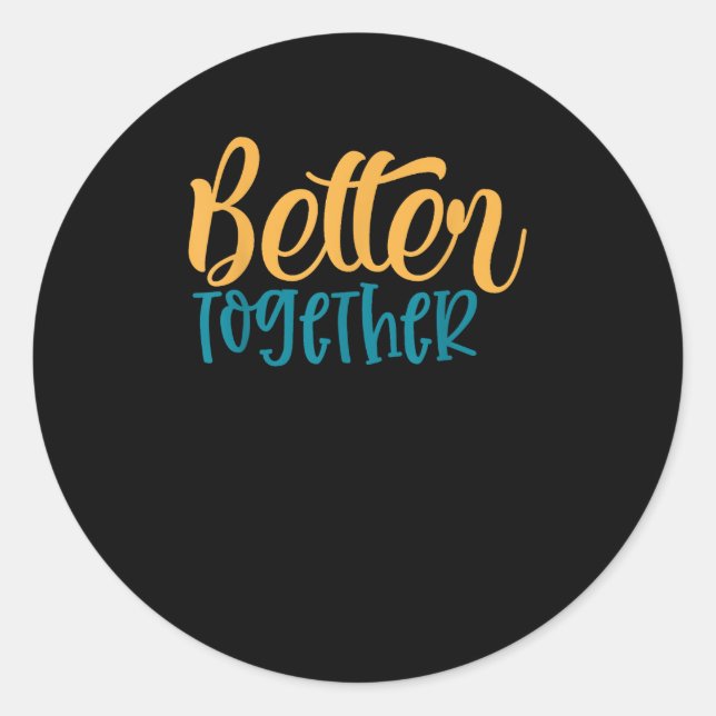 Better Off Together Quote Positive Minimal Design  Classic Round Sticker (Front)