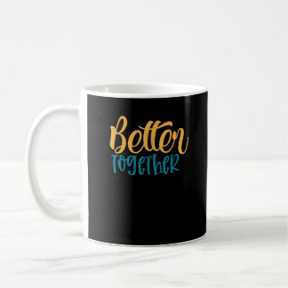 Better Off Together Quote Positive Minimal Design Coffee Mug